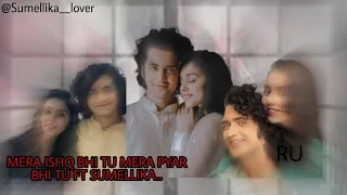 Mera Ishq bhi tu mera pyaar bhi tu ft sumellika ❤️