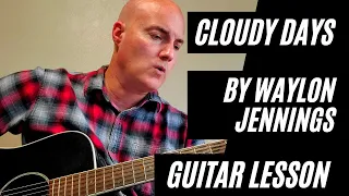 Cloudy Days by Waylon Jennings Guitar Lesson: How to Play Country Guitar Classics