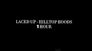 Hilltop Hoods - Laced Up | 1 Hour