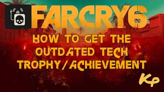 Far Cry 6 - How to get the Outdated Tech Trophy/Achievement