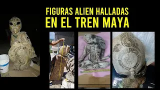 FIGURAS ALIEN HALLADAS EN EL TREN MAYA EXPLICACIÓN