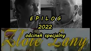 ZŁOTE ŁANY - EPILOG 2022 - ODCINEK SPECJALNY