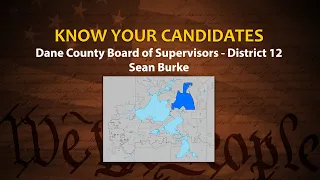 Know Your Candidates: Dane County Board of Supervisors District 12: Sean Burke