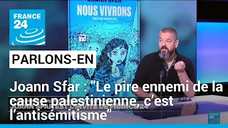 Joann Sfar, dessinateur : "Le pire ennemi de la cause palestinienne, c’est l’antisémitisme"