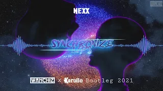 NEXX - Synchronize Lips (WANCHIZ x Karollo Bootleg 2021)