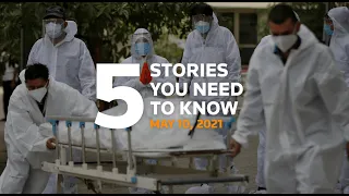 Five stories you need to know for May 10, 2021