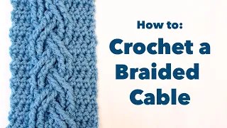 How To Crochet A Cable, Braided Cable Stitch, Crochet Cables Tutorial