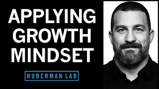 How to Enhance Performance & Learning by Applying a Growth Mindset | Huberman Lab Podcast