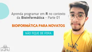 Apresentação do curso: Aprenda programar em R no contexto da bioinformática