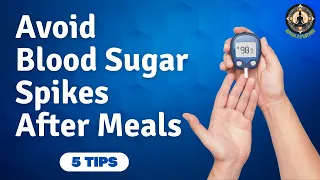 How to Avoid Blood Sugar Spikes After Meals? 5 Tips Everyone Must Know #diabetesmanagement
