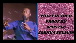 WHAT IS YOUR PROOF BY APOSTLE JOSHUA SELMAN