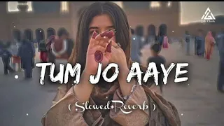 Tum jo aaye song lofi version slowed Reverb #lofi #tumjoaayesong #song #hearttouching #attitude