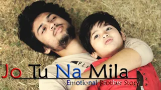 Jo Tu Na Mila | Emotional Brother Story | Sad Story | Song By Asim Azhar | Unknown Boy Varun