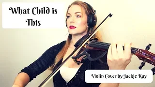 What Child is This - Lindsey Stirling Arrangement - Violin Cover by Jackie Kay