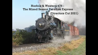 Norfolk & Western 475 : The Mixed Season Paradise Express (Directors Cut 2021) (4K)