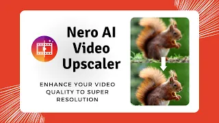 Nero AI Video Upscaler | Enhance Your Video Quality to Super Resolution