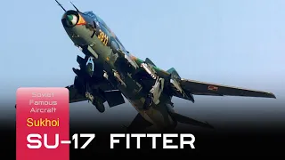 Sukhoi Su-17 - The Power Of The 50-Year-Old Man Cannot Be Underestimated
