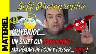 L'HYBRIDE, UN SUJET QUI PASSIONNE ! Ma démarche pour passer à l'hybride suite - Episode n°330