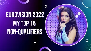 Eurovision 2022: My Top 15 Non-Qualifiers