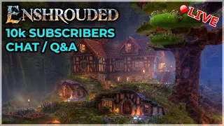Enshrouded Chat and Chill - 10k Subscriber Q&A