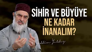 SİHİR VE BÜYÜYE NE KADAR İNANALIM? | Nurettin Yıldız