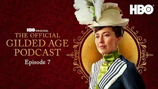 The Gilded Age Podcast | Season 2 Episode 7 | HBO