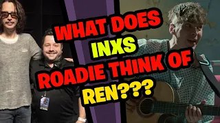 INXS Roadie reacts to REN!