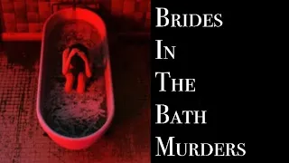 Brides In The Bath Murders // A English Serial Killer // True Crime