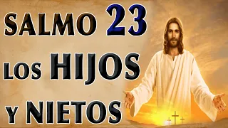 SALMO 23 ORACIÓN POR LOS HIJOS Y NIETOS