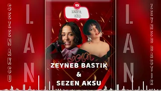 ZEYNEB BASTIK feat SEZEN AKSU LAN ŞARKISI DÜET