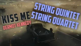 Kiss Me (Dermot Kennedy) String Quintet, String Quartet (with or without piano)