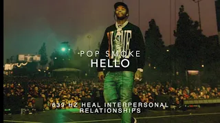 Pop Smoke - Hello (Ft. A Boogie Wit Da Hoodie) [639 Hz Heal Interpersonal Relationships]