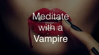 Meditate with a Vampire - Astral Travel Guided Meditation Journey