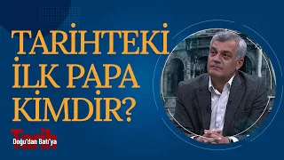 Hristiyanların Dünyasında Papalık Tarihi | Doğu'dan Batı'ya Tarih