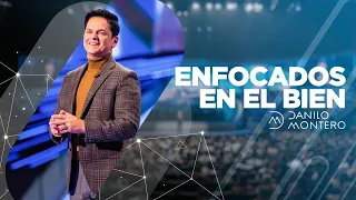 Enfocados en el bien - Danilo Montero | Prédicas Cristianas 2020