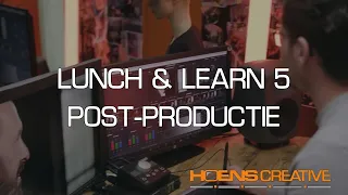 Hoens Lunch & Learn 5 - Post-Productie