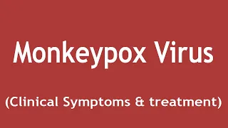 Monkeypox Virus (Clinical Symptoms and treatment) | Dr. Shikha Parmar