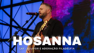 HOSANNA (Praise Is Rising) AO VIVO | LAF - Louvor e Adoração Filadélfia