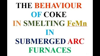 THE BEHAVIOUR OF COKE IN SMELTING FeMn IN SAF