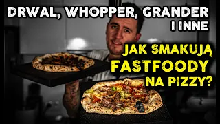 DRWAL NA PIZZY? - Jak smakują fastfoody typu Whopper, Grander na pizzy - Foxx Gotuje