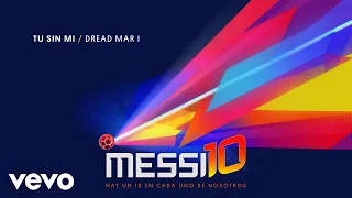 Dread Mar I - Tu Sin Mi (Messi10) (Official Audio)