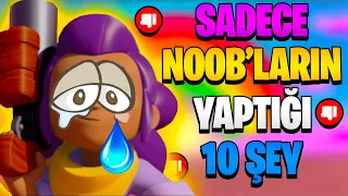 SADECE NOOBLARIN YAPTIĞI 10 ŞEY - Brawl Stars 2023