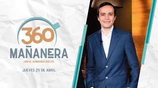 Mañanera 360 | Jueves 25 Abril 2024