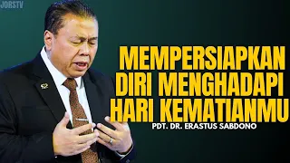 MEMPERSIAPKAN DIRI MENGHADAPI HARI KEMATIANMU | PDT. DR. ERASTUS SABDONO