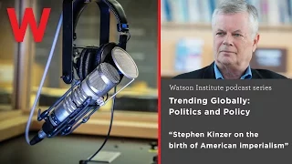 Stephen Kinzer on Trending Globally: The birth of American imperialism