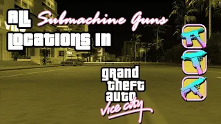 GTA Vice City - All Submachine Guns Locations