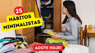 25 Hábitos MINIMALISTAS que vão MUDAR sua VIDA para MELHOR !