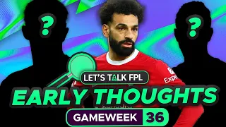 FPL GAMEWEEK 36 EARLY TEAM THOUGHTS | Fantasy Premier League Tips 2023/24