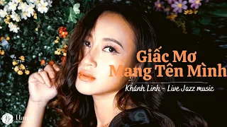 Giấc Mơ Mang Tên Mình | Khánh Linh | Live Jazz & Acoustic Music | Hanoi Blues Note