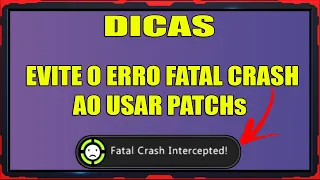 EVITE O ERRO  FATAL CRASH AO USAR PATCHS [DICAS]